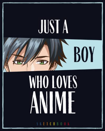 Just A Boy Who Loves Anime: Blank Comic Manga Sketch Book for